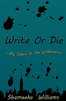 Write or Die: My Solace in the Wilderness 061586001X Book Cover