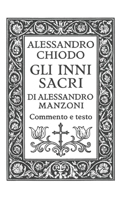 GLI INNI SACRI DI ALESSANDRO MANZONI: Commento e testo (Italian Edition) B0FH2J1TQ7 Book Cover