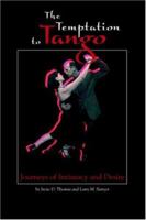 The Temptation to Tango: Journeys of Intimacy and Desire 1412064139 Book Cover