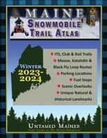 2023-2024 Maine Snowmobile Trail Map Atlas B0CRSS5BFQ Book Cover