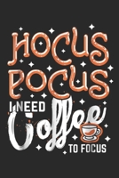 Hocus Pocus I Need Coffee To Focus: Hocus Pocus I Need Coffee To Focus Journal/Notebook Blank Lined Ruled 6x9 100 Pages 1697412742 Book Cover