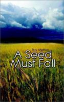 A Seed Must Fall 1403311080 Book Cover