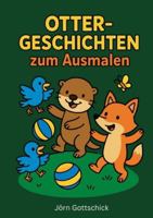 Otter-Geschichten zum Ausmalen: 40 Vorlesegeschichten mit liebevollen Ausmalbildern 369513688X Book Cover