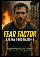 Fear Factor: Salary Negotiations B0FMR821C7 Book Cover