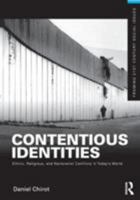 Contentious Identities: Ethnic, Religious and National Conflicts in Today's World 0415892007 Book Cover