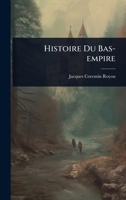 Histoire Du Bas-empire (French Edition) 1024914488 Book Cover