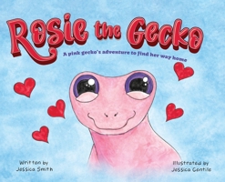 Rosie the Gecko: A Pink Gecko's Adventure to Find Her Way Home 1971999180 Book Cover