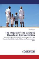 The Impact of the Catholic Church on Contraception 3659580619 Book Cover