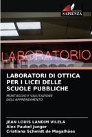 LABORATORI DI OTTICA PER I LICEI DELLE SCUOLE PUBBLICHE: MONTAGGIO E VALUTAZIONE DELL'APPRENDIMENTO 6203531715 Book Cover