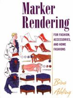 Marker Rendering: For Fashion, Accessories, And Home Fashions 1563673606 Book Cover