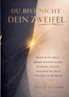 Du bist nicht dein Zweifel: Warum du dich immer wieder selbst infrage stellst - und wie du dich innerlich befreist (German Edition) 381927992X Book Cover