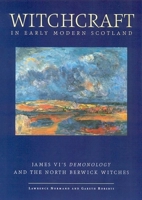 Witchcraft in Early Modern Scotland: King James' Demonology & the North Berwick Witches 085989388X Book Cover