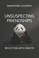 UNSUSPECTING FRIENDSHIPS: REFLECTIONS WITH INMATES B0F5NWRDMY Book Cover