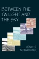 Between the Twilight and the Sky 1602350876 Book Cover