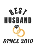 Best Husband Since 2010: Awesome 2010 Anniversary Gift For Your Husband Blank Notebook Journal For Writing Ideas, A Diary, Memories, Recipes, Bucket Lists And Other Items In Life 1677624817 Book Cover
