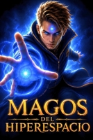 Magos del Hiperespacio: Magia, Imperios Galácticos y Fantasía Espacial (Spanish Edition) B0H2LGMGKT Book Cover