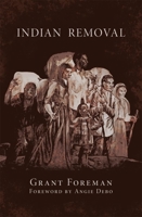Indian Removal: The Emigration of the Five Civilized Tribes of Indians 0806111720 Book Cover
