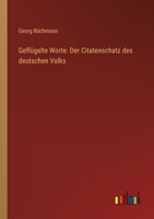 Geflügelte Worte: Der Citatenschatz des deutschen Volks 3368644327 Book Cover