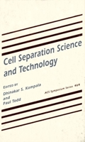 Cell Separation Science and Technology (Acs Symposium Series) 0841220905 Book Cover