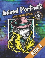 Animal Portraits Coloring Book - Book 2: 30 Amazing Animal Illustration Images for Coloring: For Adults, Teens, Kids and Animal Lovers B08L57W6G5 Book Cover