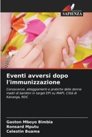 Eventi avversi dopo l'immunizzazione: Conoscenze, atteggiamenti e pratiche delle donne madri di bambini in target EPI su MAPI, Città di Kananga, RDC 6206376753 Book Cover