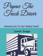 Papaw The Truck Driver: Adventures To San Rafael Swell B095GG2L1K Book Cover