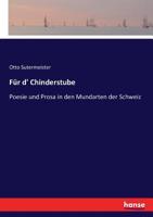 Für D'chinderstube: Poesie Und Prosa In Den Mundarten Der Schweiz... 3743427001 Book Cover