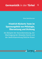 Friedrich Ruckerts Texte Im Spannungsfeld Von Philologie, Ubersetzung Und Dichtung: Am Beispiel Der Koranubersetzung, Der Ubertragung Der Ghaselen Rum 383255064X Book Cover