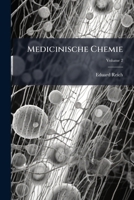 Medicinische Chemie: (Auch Unt. D. Titel: ) Lehrbuch Der Chemie Fur Studirende Und Praktische Aerzte Bearbeitet. Mit Berucksichtigung Der Osterreichischen Und Preussischen Pharmakopoe, Volume 2 1274770696 Book Cover