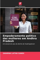 Empoderamento político das mulheres em Andhra Pradesh: Um estudo de caso do distrito de Visakhapatnam 6206136876 Book Cover