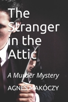The Stranger in the Attic: A Murder Mystery B0884JJJVY Book Cover