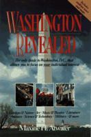 Washington Revealed: The Only Guide to Washington, D.C. That Allows You to Focus on Your Individual Interest 0471546739 Book Cover