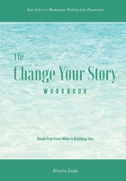 The Change Your Story Workbook B08GV8ZYPJ Book Cover