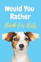 Would You Rather Book For Kids: A book, hard choices, ridiculous scenarios and funny situations that the whole family will love (gaming book gift ideas) B086G2R9H9 Book Cover