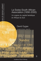 La Swiss-South African Association (1956-2000): Un organe du capital helvétique en Afrique du Sud (French Edition) 2940715068 Book Cover