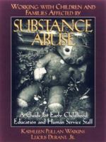 Working With Children & Families Affected by Substance Abuse: A Guide for Early Childhood Education and Human Service Staff 0876289359 Book Cover