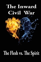 The Inward Civil War: The Flesh Vs. The Spirit B0G62SN5DH Book Cover
