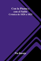Con La Pluma Y Con El Sable: Cr nica De 1820 A 1823 9371349409 Book Cover