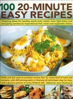 100 20-Minute Easy Recipes: Tempting ideas for healthy quick-cook meals, from energizing lunches and light bites to inspirational meat and vegetable dishes; 1844763870 Book Cover