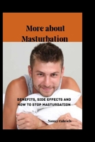 More about Masturbation: Benefits, side effects and how to stop masturbation B0BHJ5H57P Book Cover