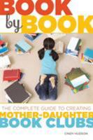 Book by Book: The Complete Guide to Creating Mother-Daughter Book Clubs 1580052991 Book Cover