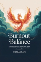 Burnout to Balance: A Proven Blueprint for Beating Career Fatigue and Reclaiming Your Energy, Focus, and Joy B0FHHQ4SZY Book Cover