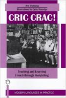 Cric Crac!: Teaching and Learning French Through Storytelling (Modern Languages in Practice , No 8) 1853593893 Book Cover