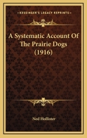 A Systematic Account Of The Prairie Dogs 1120132495 Book Cover