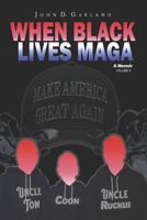 When Black Lives MAGA (Before Black Lives Mattered) B0GSFRHFR6 Book Cover