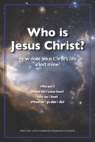Who Is Jesus Christ?: How Does Christ's Life Affect Mine? B086PLBYB7 Book Cover