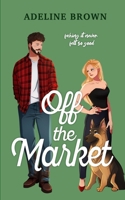 Off the Market : A Swoon-Worthy, Fake-Dating Romance 0648638588 Book Cover