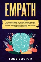 Empath: The Complete Guide to Spiritual Healing Learn Life Strategies. Control Your Emotions and Relationships. Improve Your Self-Esteem. Overcome Fear, Anxiety and Narcissistic Abuse. 1708035869 Book Cover