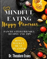 Mindful Eating, Happy Pancreas: Pancreatitis-Friendly Recipes and Tips B0CF4FP4L2 Book Cover
