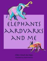 Elephants, Aardvarks and Me 1475148216 Book Cover